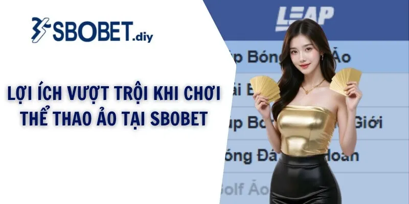 Lợi ích vượt trội khi chơi thể thao ảo SBOBET